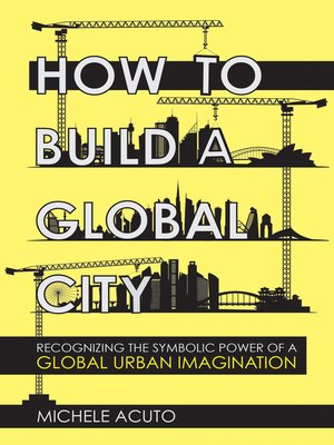 cover image of How to Build a Global City